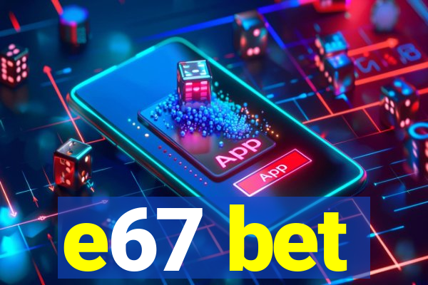 e67 bet